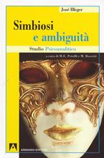 Simbiosi e ambiguità. Studio psicoanalitico