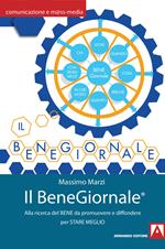 Il BeneGiornale. Alla ricerca del bene da promuovere e da diffondere per stare meglio