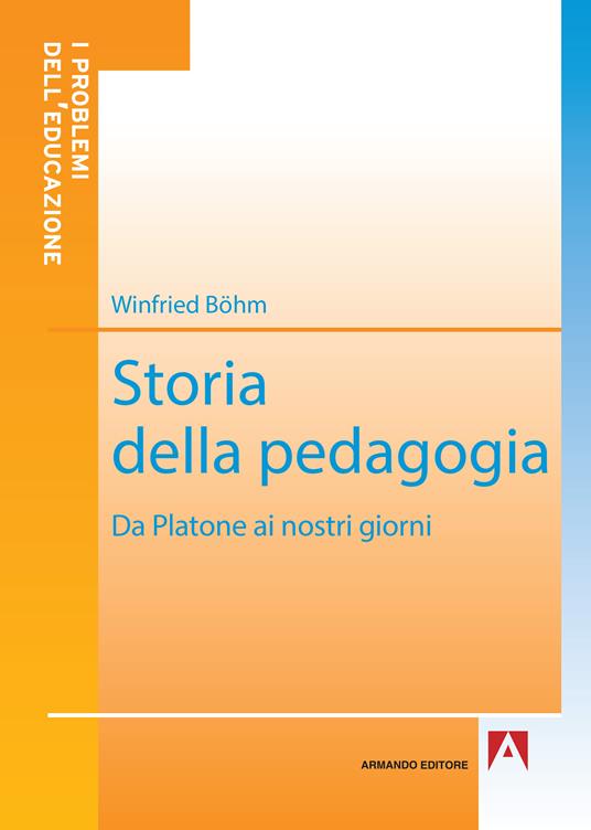 Storia della pedagogia. Da Platone ai nostri giorni - Winfried Böhm - ebook