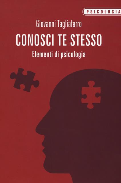 Conosci te stesso. Elementi di psicologia - Giovanni Tagliaferro - copertina