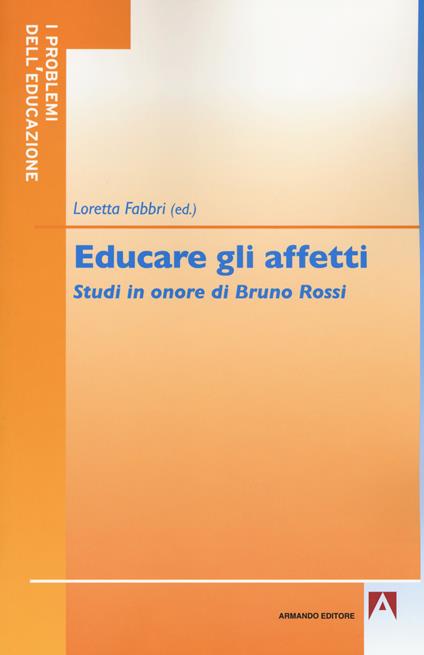 Educare gli affetti. Studi in onore di Bruno Rossi - copertina