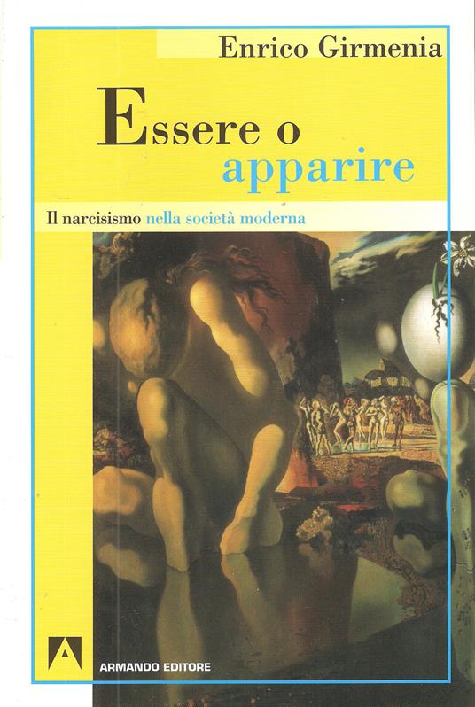 Essere o apparire. Il narcisismo nella società moderna - Enrico Girmenia - ebook