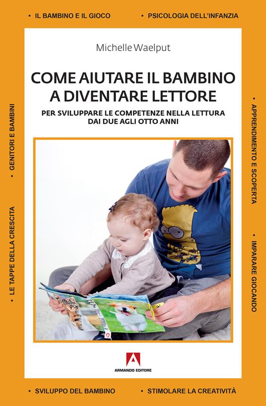 Come aiutare il bambino a diventare lettore. Per sviluppare le competenze nella lettura dai due agli otto anni - Michelle Waelput - copertina