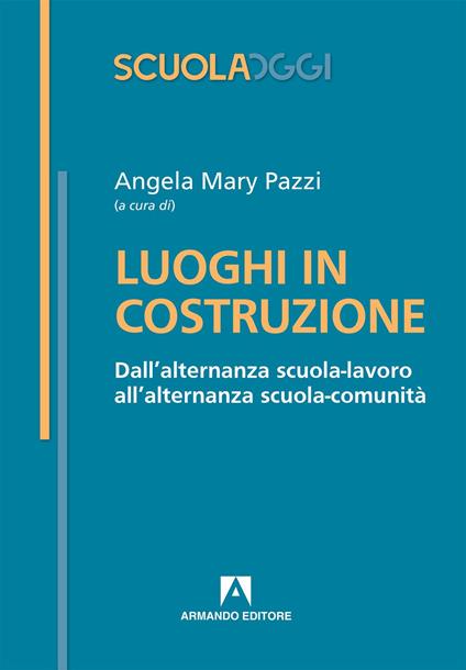 Luoghi in costruzione. Dall'alternanza scuola-lavoro all'alternanza scuola-comunità - copertina