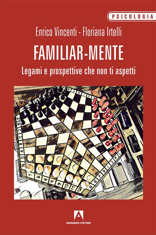 Familiar-mente. Legami e prospettive che non ti aspetti - Floriana Irtelli,Enrico Vincenti - copertina