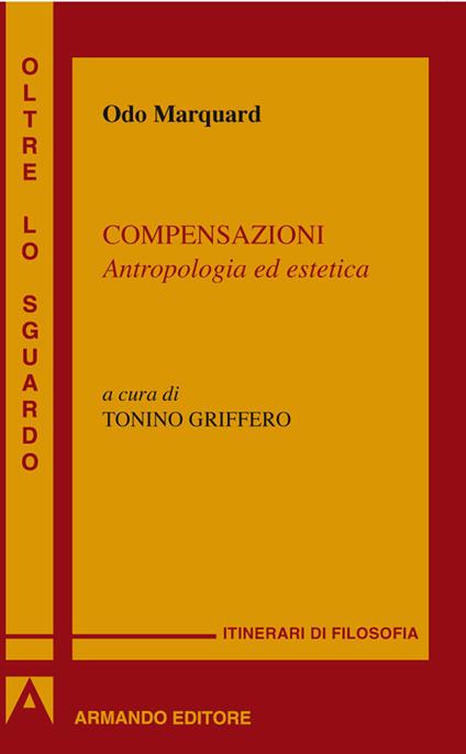 Compensazioni. Antropologia ed estetica - Odo Marquard,T. Griffero - ebook