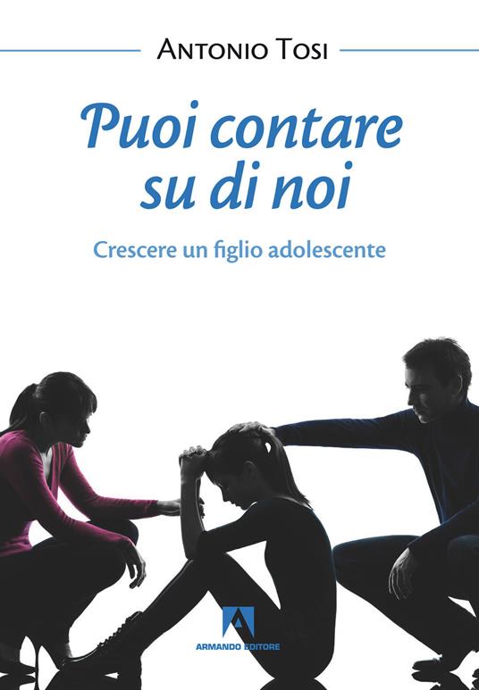 Puoi contare su di noi. Crescere un figlio adolescente - Antonio Tosi - ebook