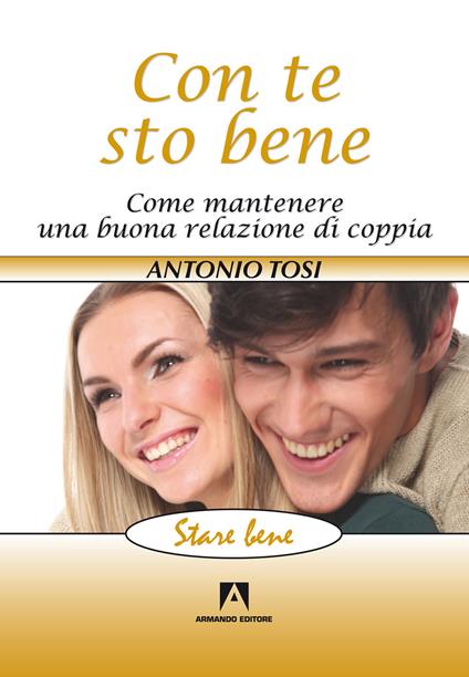 Con te sto bene. Come mantenere una buona relazione di coppia - Antonio Tosi - ebook