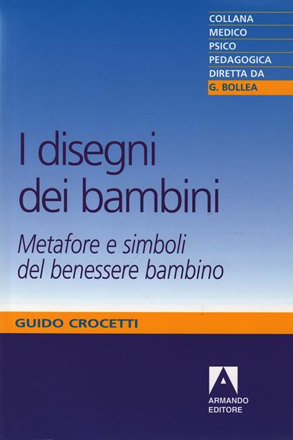 I disegni dei bambini. Metafore e simboli del benessere bambino - Guido Crocetti - ebook