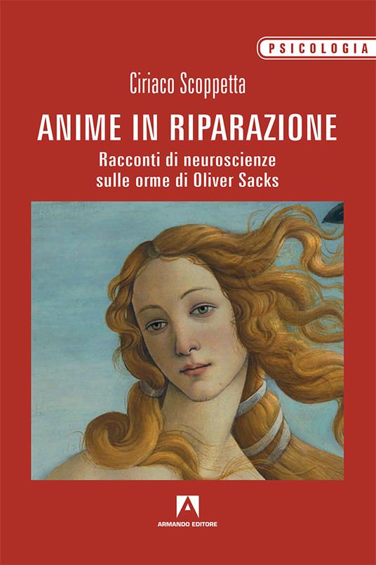 Anime in riparazione. Racconti di neuroscienze sulle orme di Oliver Sacks - Ciriaco Scoppetta - copertina