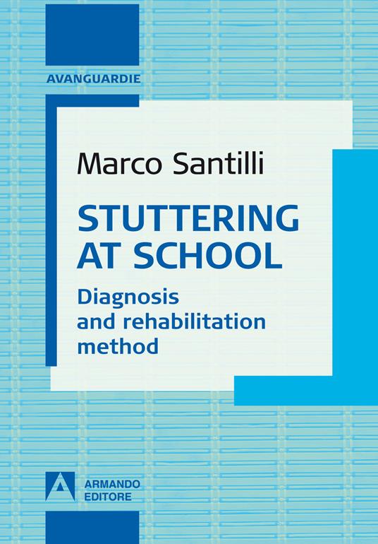 Stuttering at school. Diagnosis and rehabilitation method - Marco Santilli - copertina