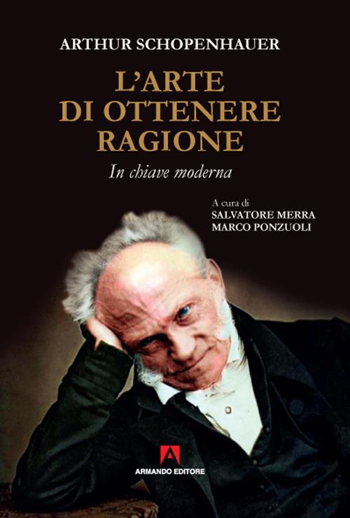 L'arte di ottenere ragione. In chiave moderna - Arthur Schopenhauer - copertina