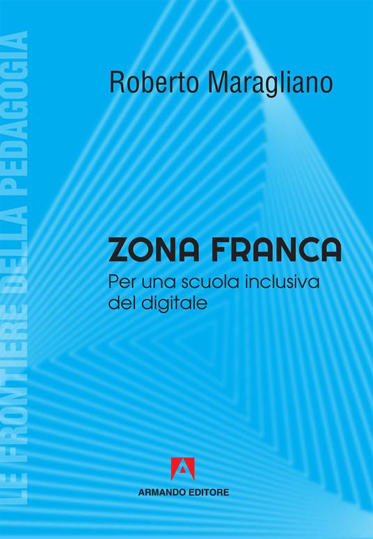 Zona franca. Per una scuola inclusiva del digitale - Roberto Maragliano - copertina