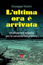 L' ultima ora è arrivata. Un disperato appello per la salvezza del pianeta