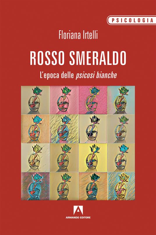 Rosso smeraldo. L'epoca delle psicosi bianche - Floriana Irtelli - copertina