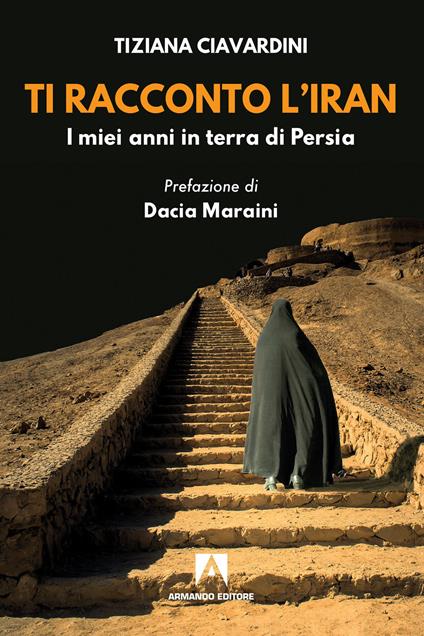 Ti racconto l'Iran. I miei anni in terra di Persia - Tiziana Ciavardini - ebook