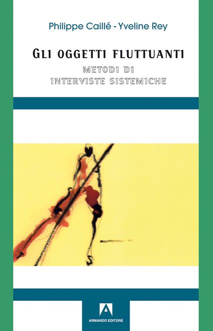 Gli oggetti fluttuanti. Metodi di interviste sistematiche - Philippe Caillé,Yvelin Rey - ebook