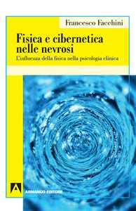 Image of Fisica e cibernetica nelle nevrosi. L'influenza della fisica nella psicologia clinica