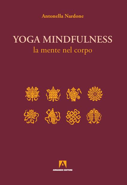 Yoga mindfulness. La mente nel corpo - Antonella Nardone - copertina