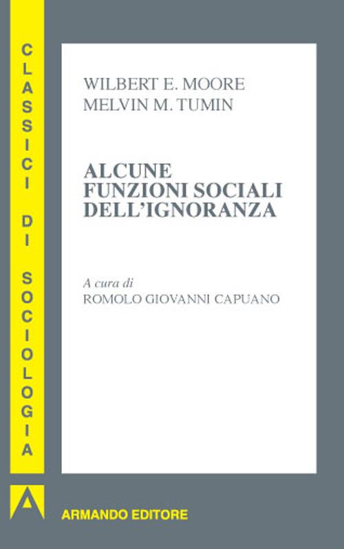 Alcune funzioni sociali dell'ignoranza - Wilbert E. Moore,Melvin M. Tumin - copertina