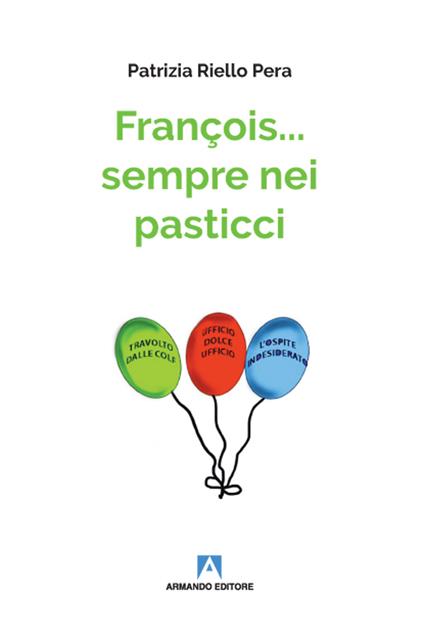 François... sempre nei pasticci - Patrizia Riello Pera - copertina