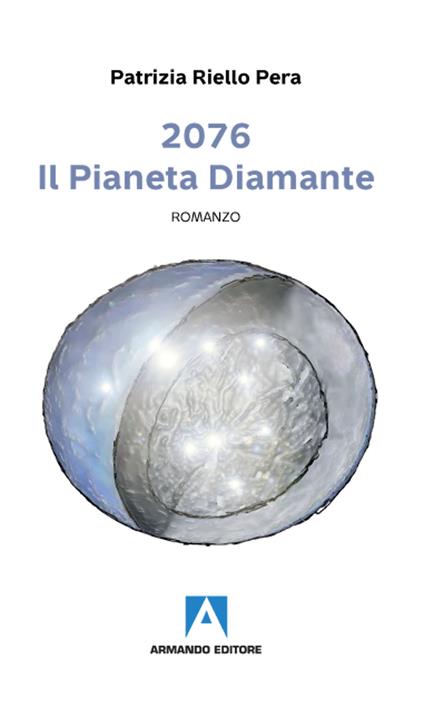 2076. Il pianeta diamante - Patrizia Riello Pera - copertina