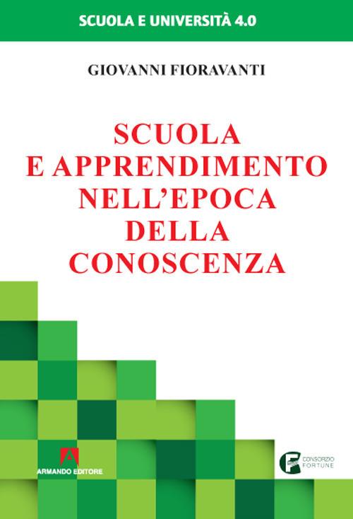 Scuola e apprendimento nell'epoca della conoscenza - Giovanni Fioravanti - copertina