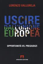 Uscire dall'Unione Europea. Opportunità vs pregiudizi