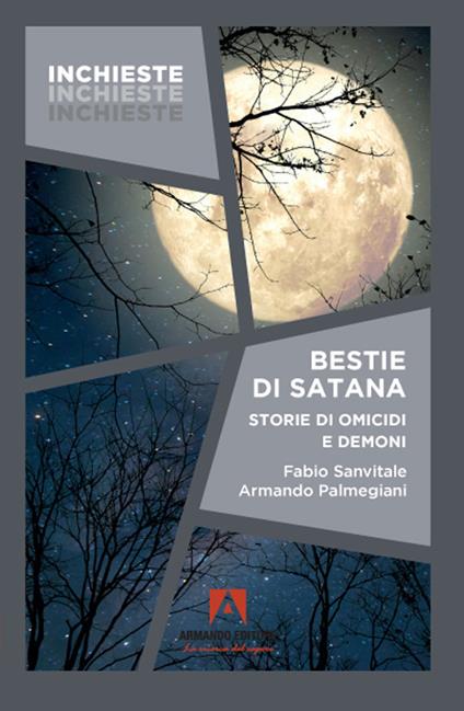 Bestie di Satana. Storie di omicidi e demoni - Fabio Sanvitale,Armando Palmegiani - copertina