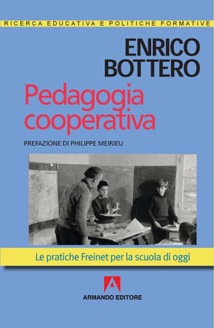 Pedagogia cooperativa. Le pratiche Freinet per la scuola di oggi - Enrico Bottero - copertina