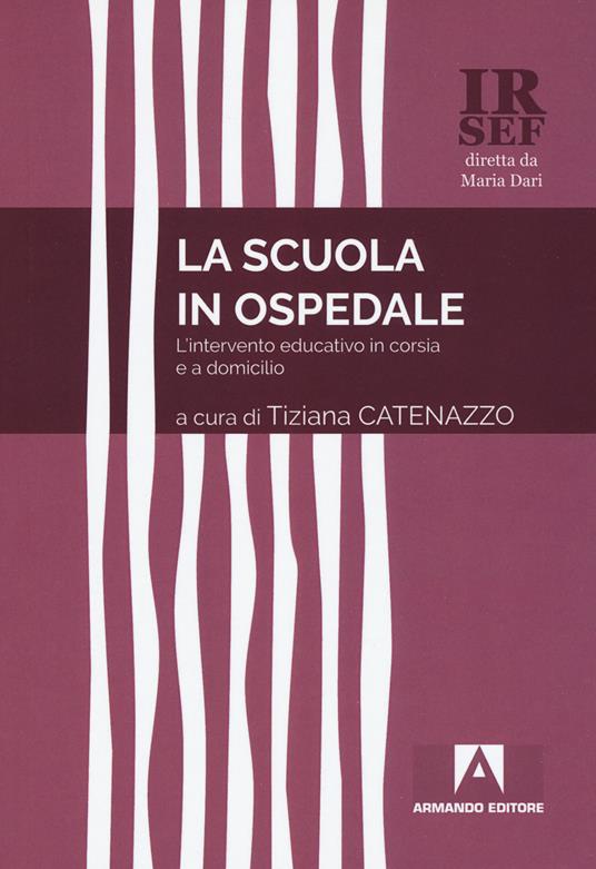 La scuola in ospedale. L'intervento educativo in corsia e a domicilio - copertina