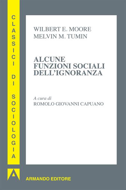 Alcune funzioni sociali dell'ignoranza - Wilbert E. Moore,Melvin M. Tumin,Romolo Giovanni Capuano - ebook
