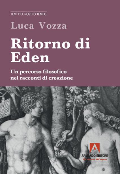 Ritorno di Eden. Un percorso filosofico nei racconti di creazione - Luca Vozza - copertina