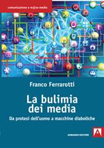 La bulimia dei media. Da protesi dell'uomo a macchine diaboliche