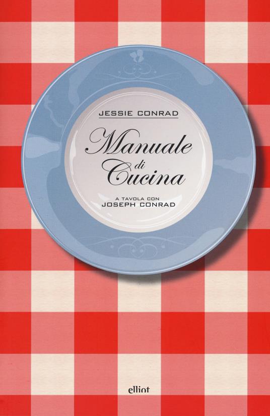 Manuale di cucina. A tavola con Joseph Conrad - Jessie Conrad - 4