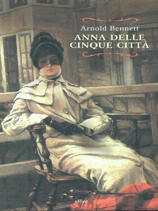 Anna delle cinque città - Arnold Bennett - 5