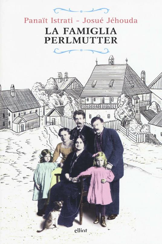 La famiglia Perlmutter - Panaït Istrati,Josué Jéhoud - 2