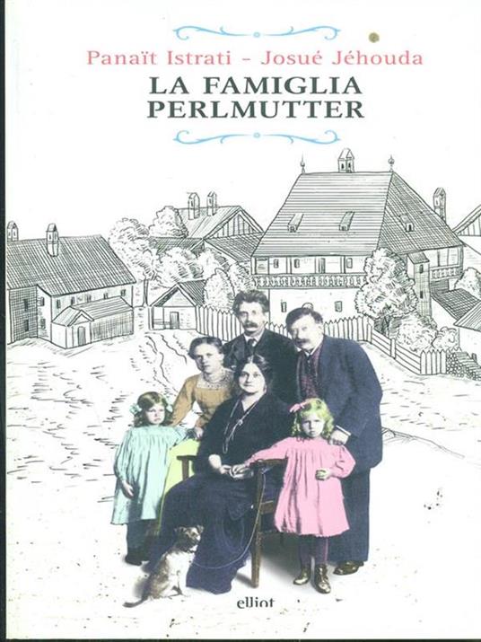 La famiglia Perlmutter - Panaït Istrati,Josué Jéhoud - 5