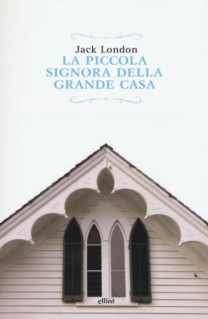 La piccola signora della grande casa - Jack London - copertina