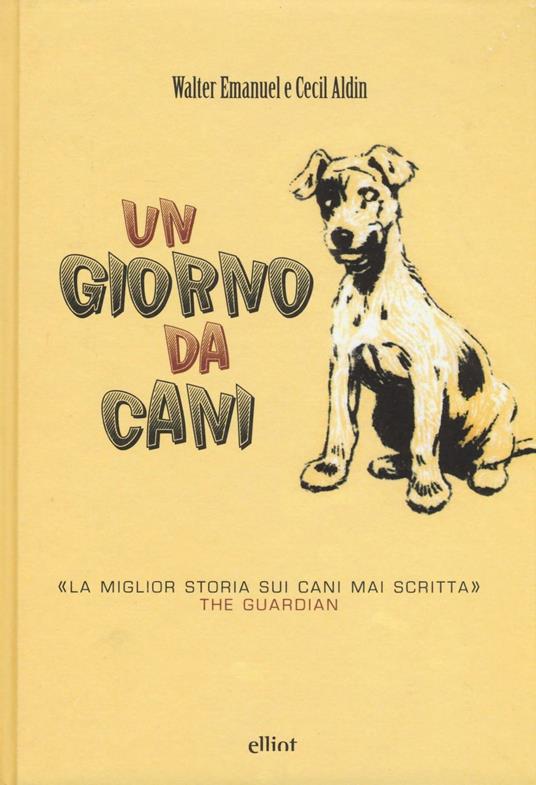 Un giorno da cani. Ediz. illustrata - Walter Emanuel - copertina