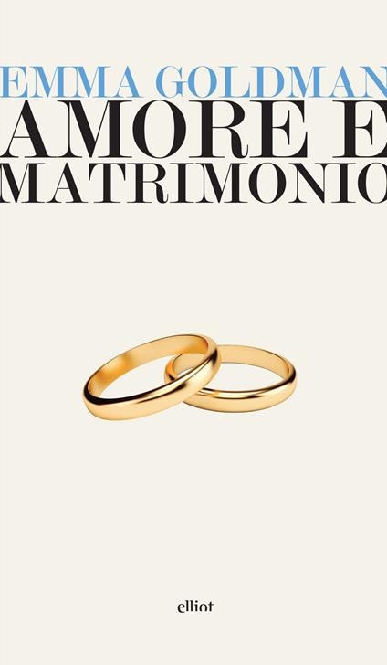 Amore e matrimonio. Tre saggi sulla questione della donna - Emma Goldman - copertina