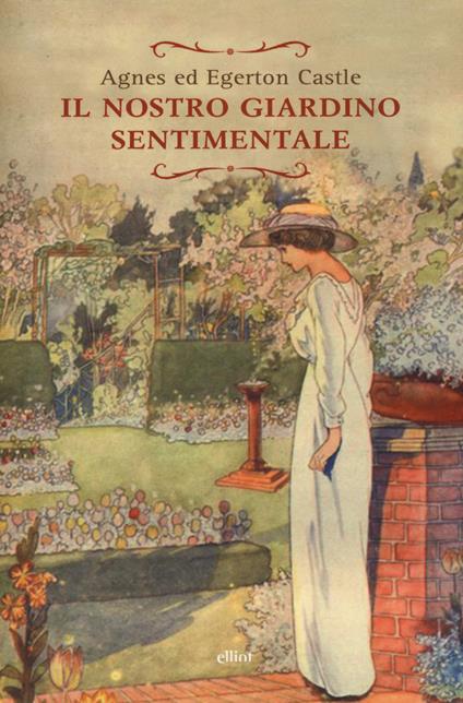 Il nostro giardino sentimentale - Agnes Castle,Egerton Castle - copertina