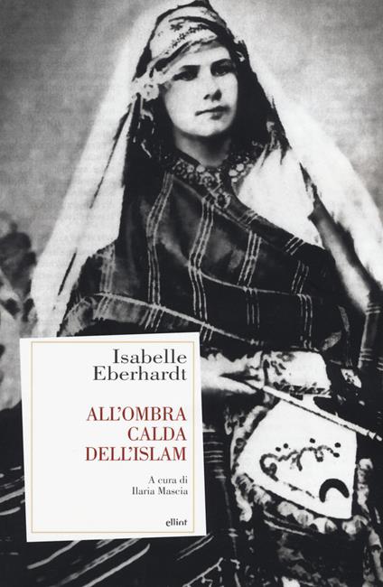 All'ombra calda dell'Islam - Isabelle Eberhardt - copertina