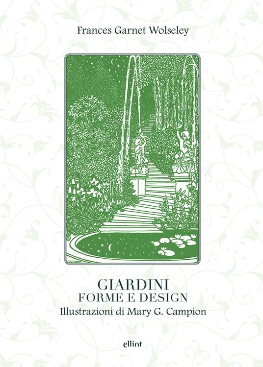 Giardini, forme e design. Ediz. illustrata - Frances Garnet Wolseley - copertina