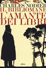 Il bibliomane. L'amante dei libri