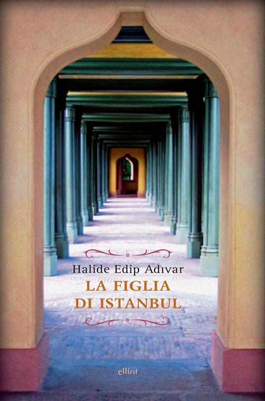La figlia di Istanbul - Halide Edip Adivar - copertina