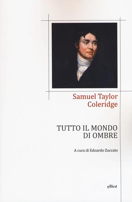 Tutto il mondo di ombre (poesie 1791-1834). Testo inglese a fronte - Samuel Taylor Coleridge - copertina