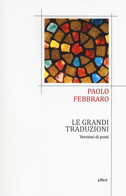 Le grandi traduzioni. Versioni di poeti - copertina