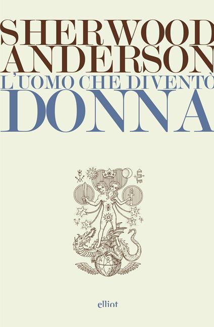 L' uomo che diventò donna - Sherwood Anderson,Gabriele Baldini - ebook