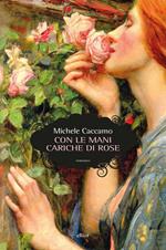 Con le mani cariche di rose